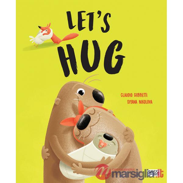 Let's hug. Ediz. a colori