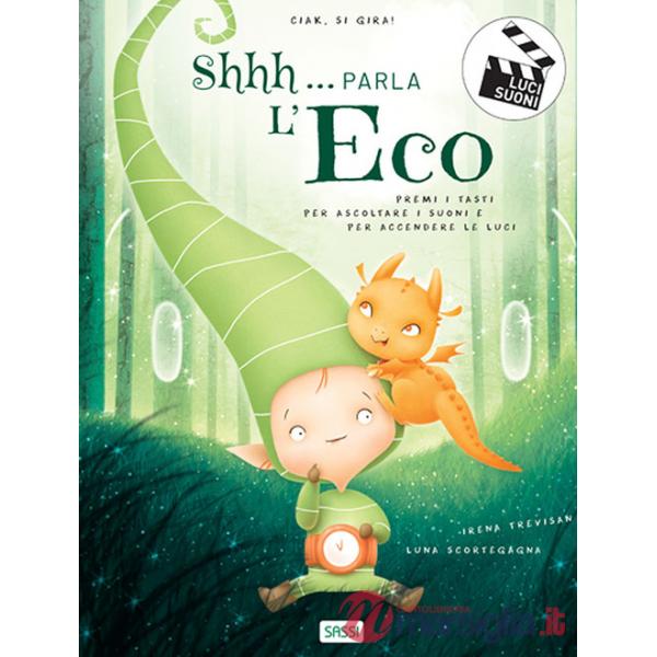 Shhh... parla l'eco. Ciak si gira. Ediz. a colori
