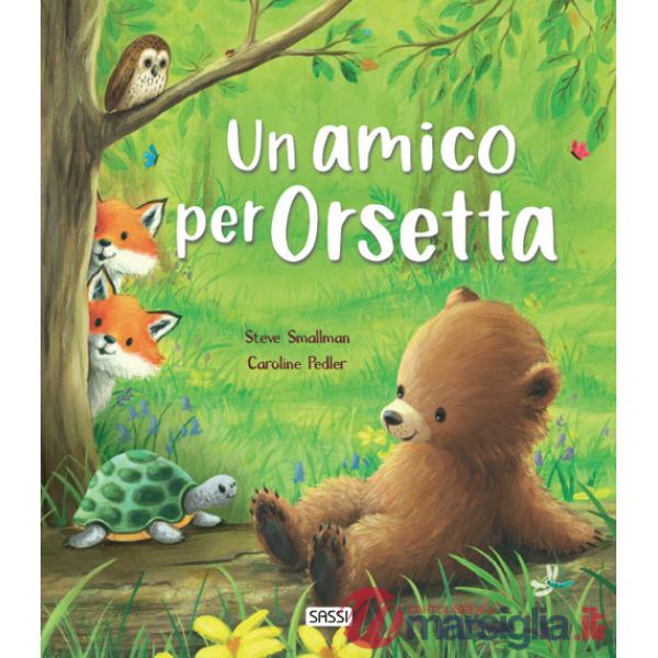 Amico per Orsetta. Ediz. a colori (Un)