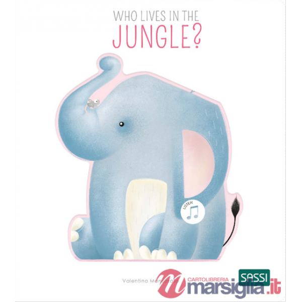 Who lives in the jungle? Ediz. a colori