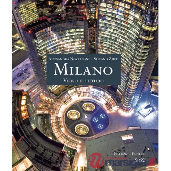 Milano. Verso il futuro. Ediz. italiana e inglese
