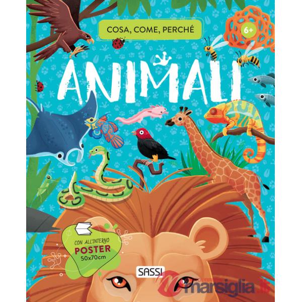 Animali. Cosa, come, perché. Ediz. a colori. Con Poster