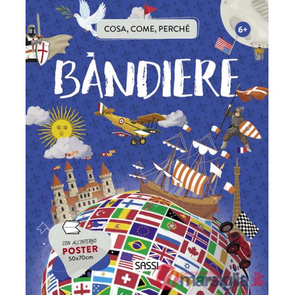 Bandiere. Cosa, come, perché. Ediz. a colori. Con Poster