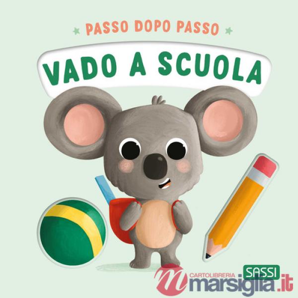 Vado a scuola. Passo dopo passo. Board books. Ediz. a colori