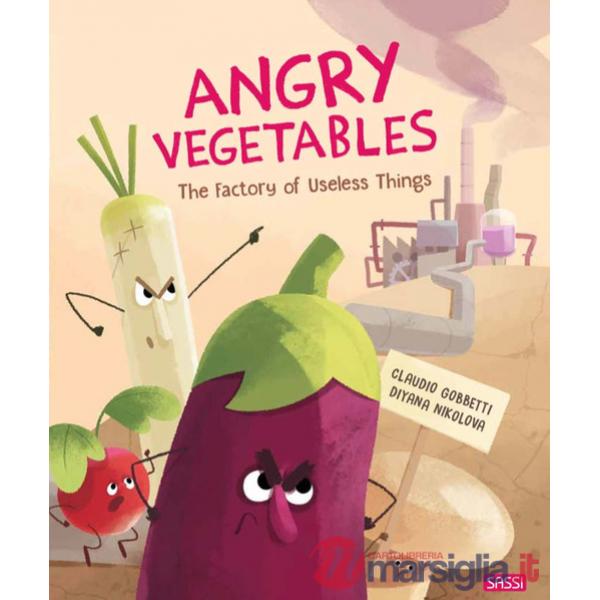 Angry vegetables. The factory of useless things. Ediz. a colori