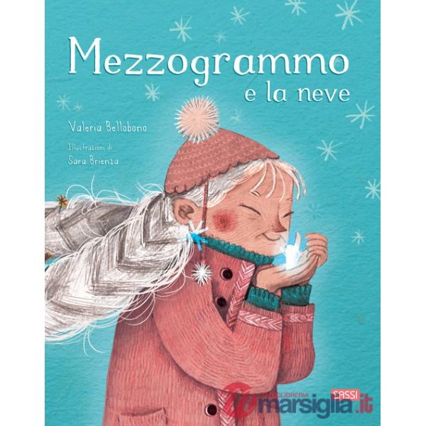 Mezzogrammo e la neve. Ediz. a colori