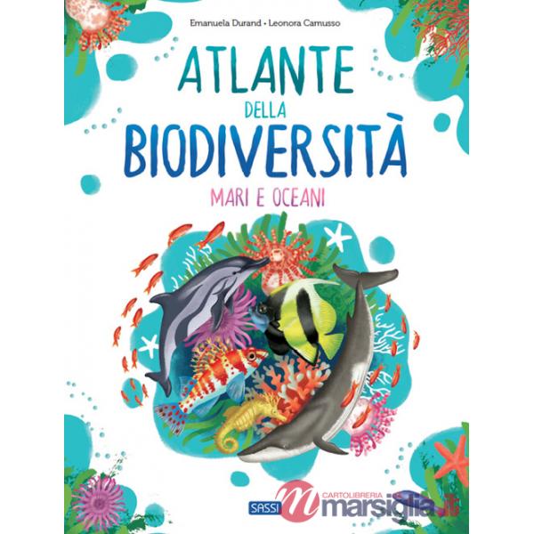 ATLANTE DELLA BIODIVERSITA'. MARI E OCEANI. EDIZ. A COLORI