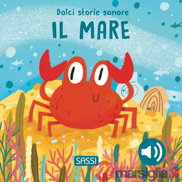 Mare. Dolci storie sonore. Ediz. a colori (Il)