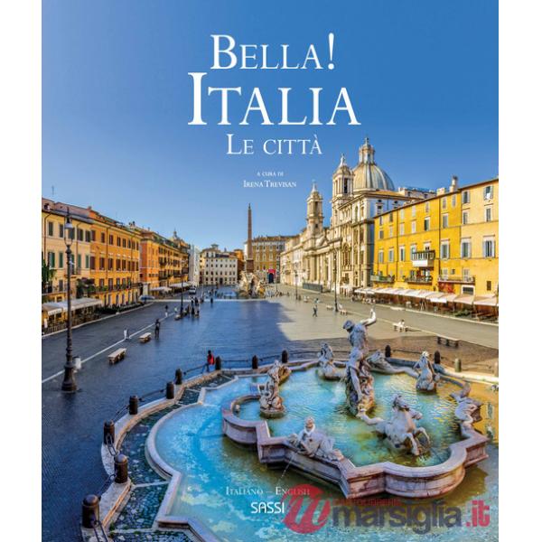 Bella! Italia. Le città. Ediz. italiana e inglese
