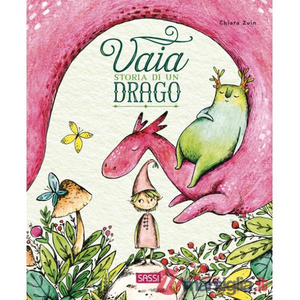Vaia. Storia di un drago. Ediz. a colori