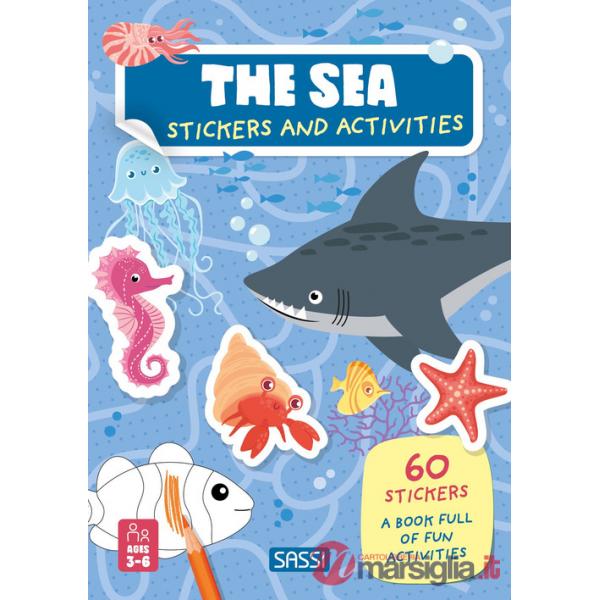 Sea. Stickers and activities. Ediz. a colori (The)