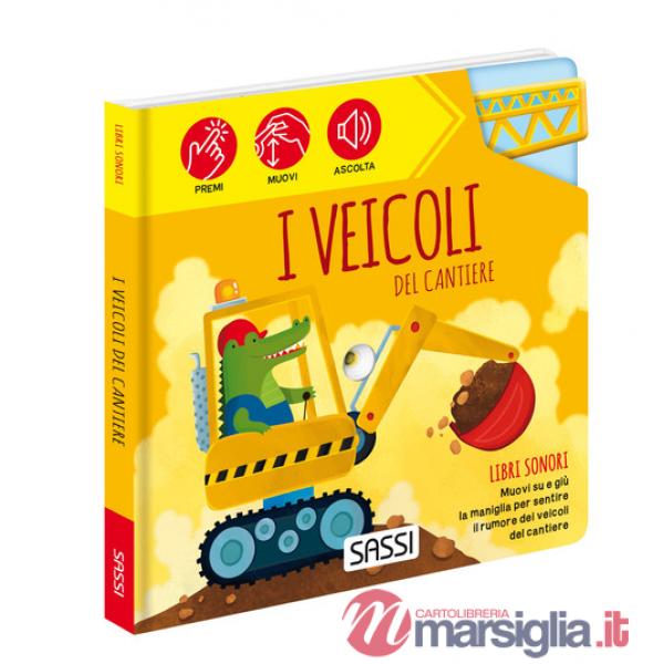 Veicoli del cantiere. Libri sonori. Ediz. a colori (I)