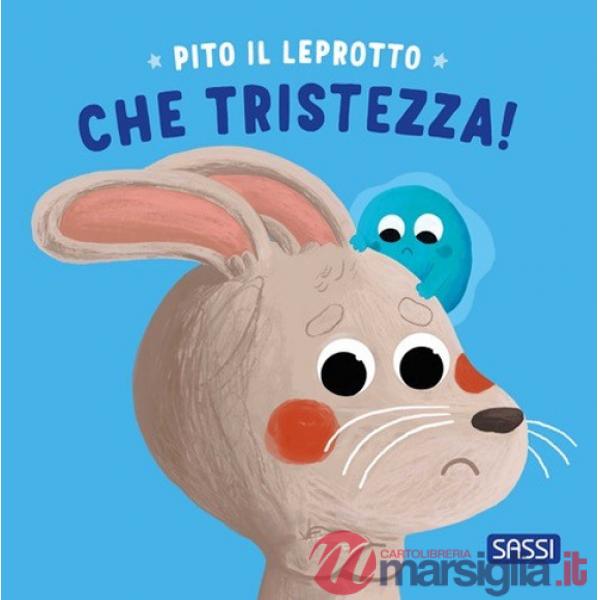 Pito il leprotto. Che tristezza! Ediz. illustrata
