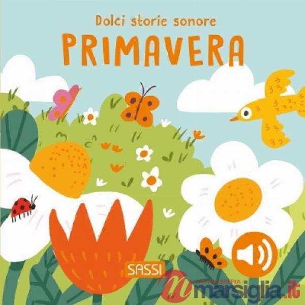 Primavera. Dolci storie sonore. Ediz. a colori