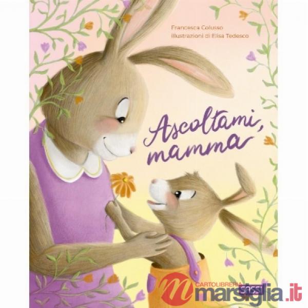 Ascoltami, mamma. Ediz. a colori