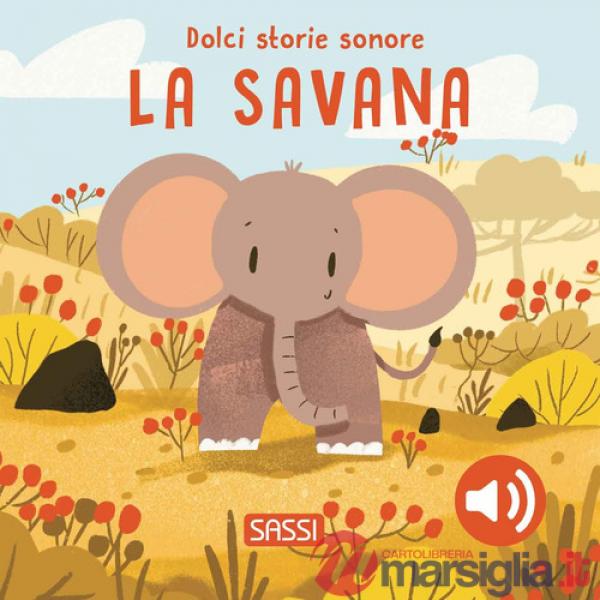 Savana. Dolci storie sonore. Ediz. a colori (La)