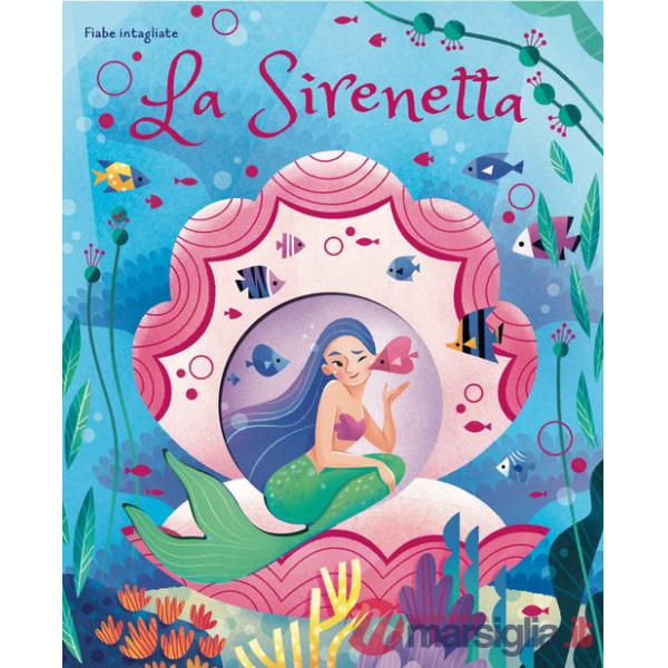 Sirenetta. Fiabe intagliate. Ediz. a colori (La)