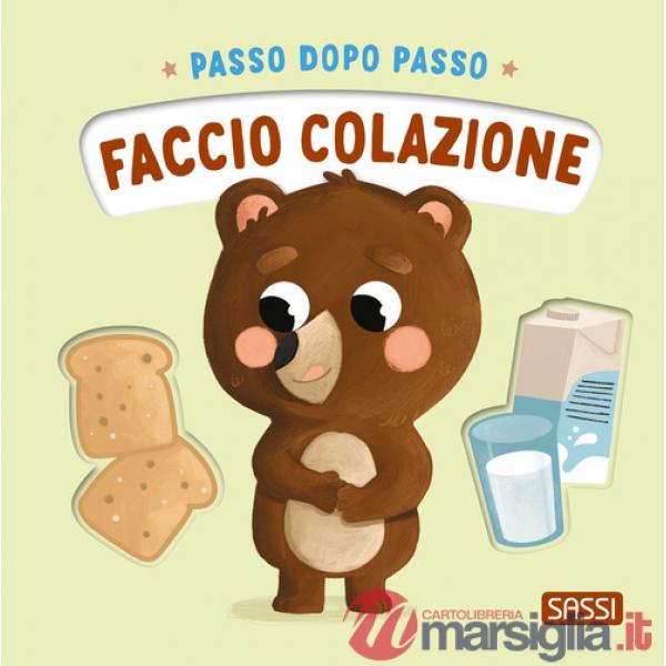 Faccio colazione. Passo dopo passo. Ediz. a colori
