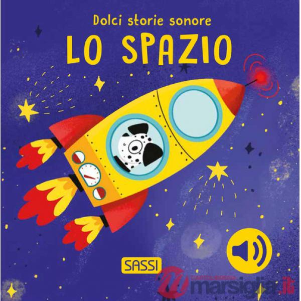 Spazio. Dolci storie sonore. Ediz. a colori (Lo)