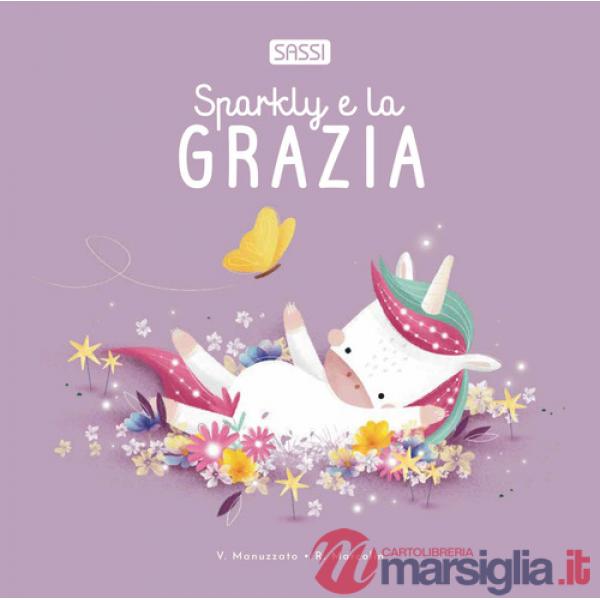 Sparkly e la grazia. Ediz. illustrata