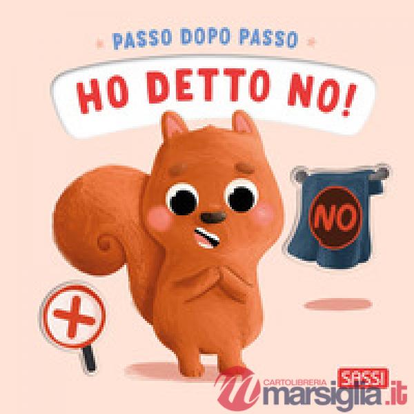 Ho detto no! Passo dopo passo. Ediz. a colori