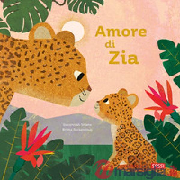 Amore di zia. Ediz. a colori