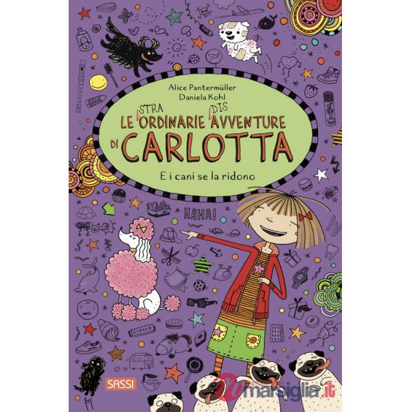 E i cani se la ridono. Le (stra)ordinarie (dis)avventure di Carlotta. Vol. 14