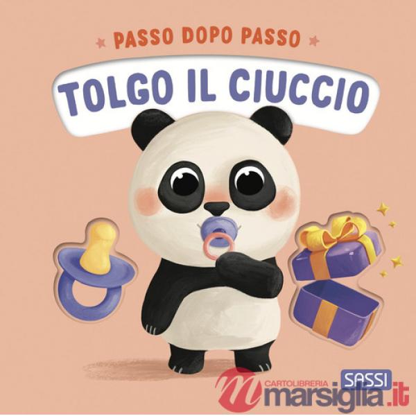 Tolgo il ciuccio. Passo dopo passo. Board books. Ediz. a colori