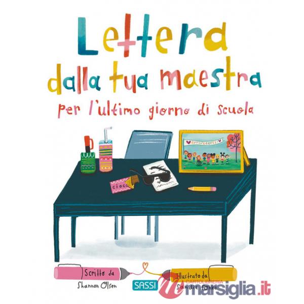 Lettera dalla tua maestra per l'ultimo giorno di scuola. Ediz. a colori