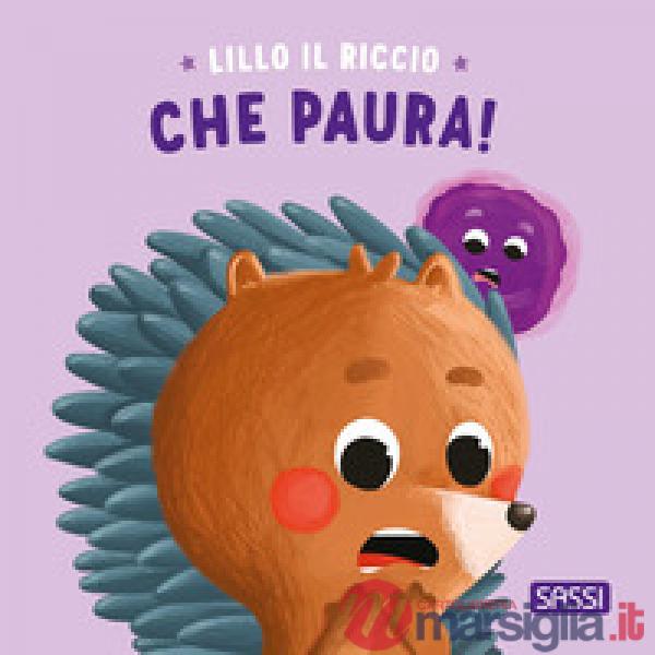 Che paura! Riccio Lillo. Ediz. illustrata