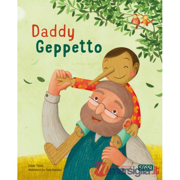 Daddy Geppetto. Picture books. Ediz. a colori