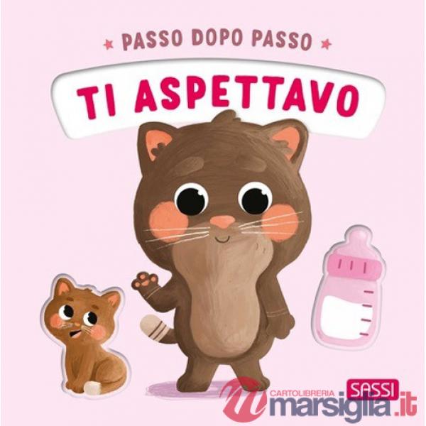 Ti aspettavo. Passo dopo passo. Ediz. illustrata