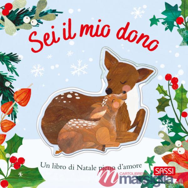 Sei il mio dono. Ediz. a colori