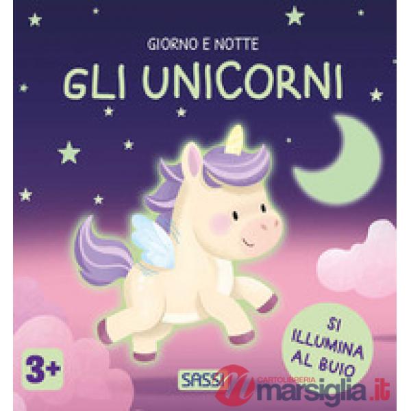 Unicorni. Giorno e notte. Ediz. a colori (Gli)
