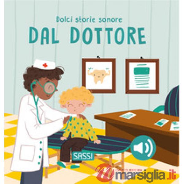 Dal dottore. Dolci storie sonore. Ediz. a colori