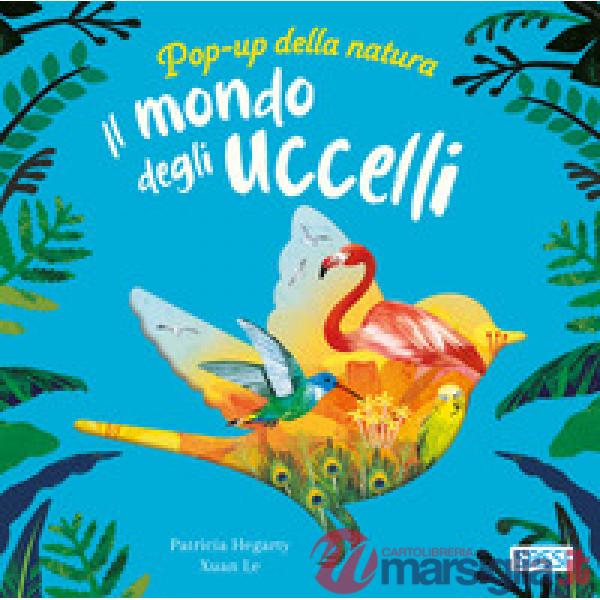 Mondo degli uccelli. Pop-up della natura. Ediz. a colori (Il)