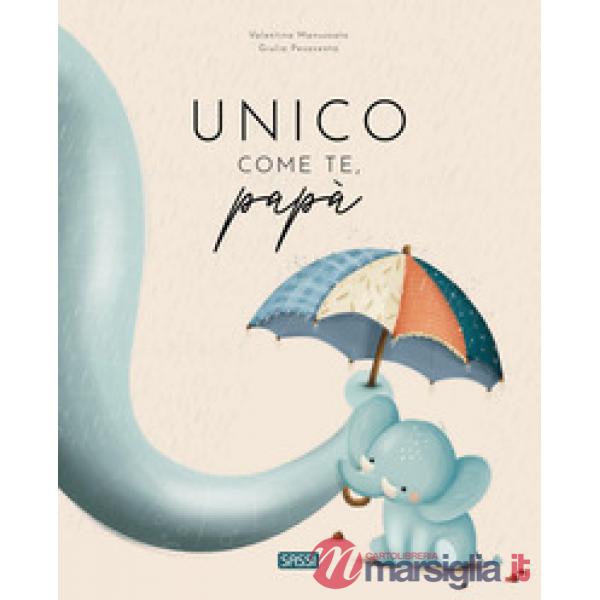 Unico come te, papà. Ediz. a colori