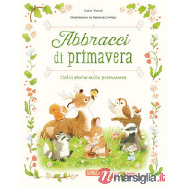 Abbracci di primavera. Ediz. a colori