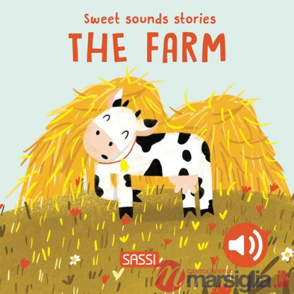 Farm. Sweet sounds sories. Ediz. a colori (The)