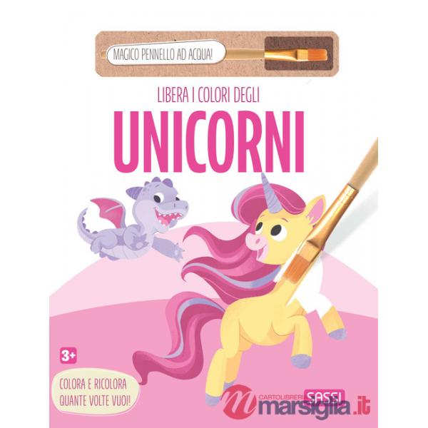 Libera i colori degli unicorni. Ediz. illustrata. Con pennello ad acqua