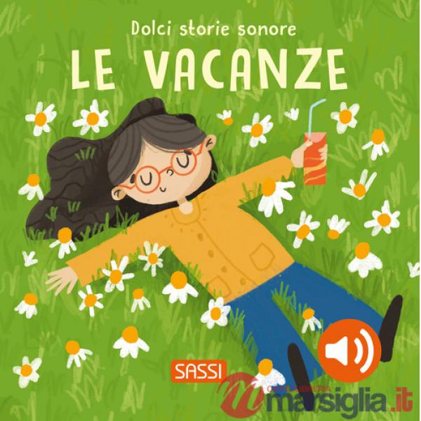 Vacanze. Dolci storie sonore. Ediz. a colori (Le)