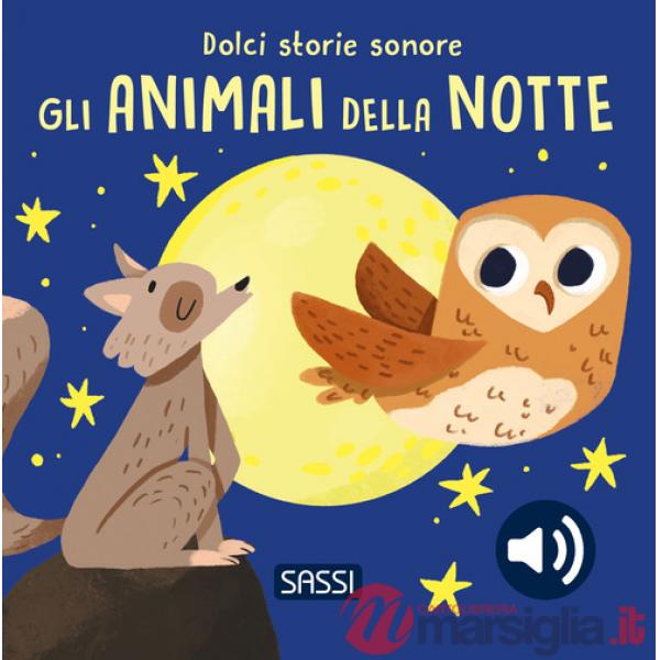 Animali della notte. Dolci storie sonore. Ediz. a colori (Gli)