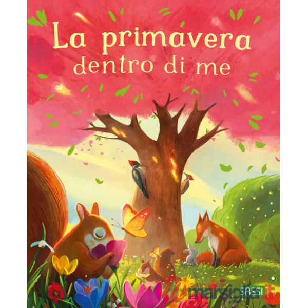 Primavera dentro di me. Ediz. illustrata (La)