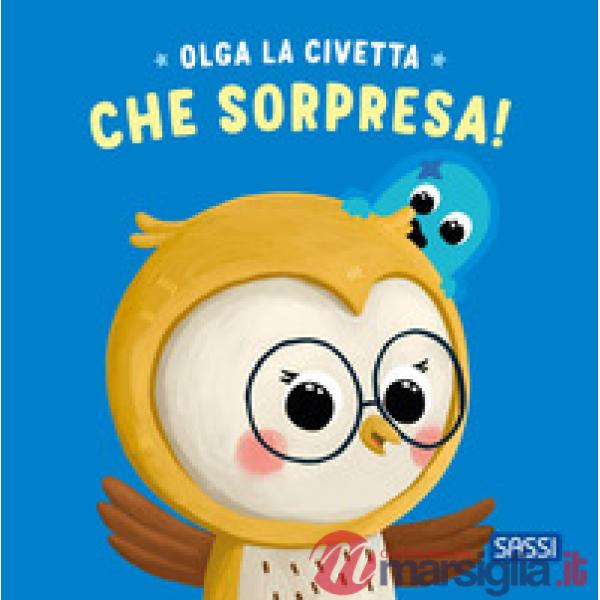 Che sorpresa! Olga la civetta. Ediz. a colori