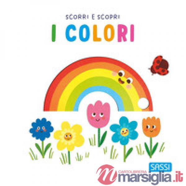 Colori. Scorri e scopri. Ediz. a colori (I)