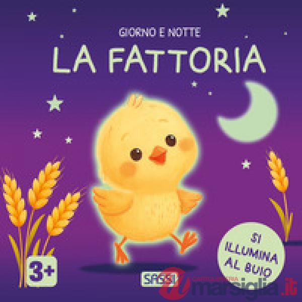 Fattoria. Giorno e notte. Ediz. a colori (La)
