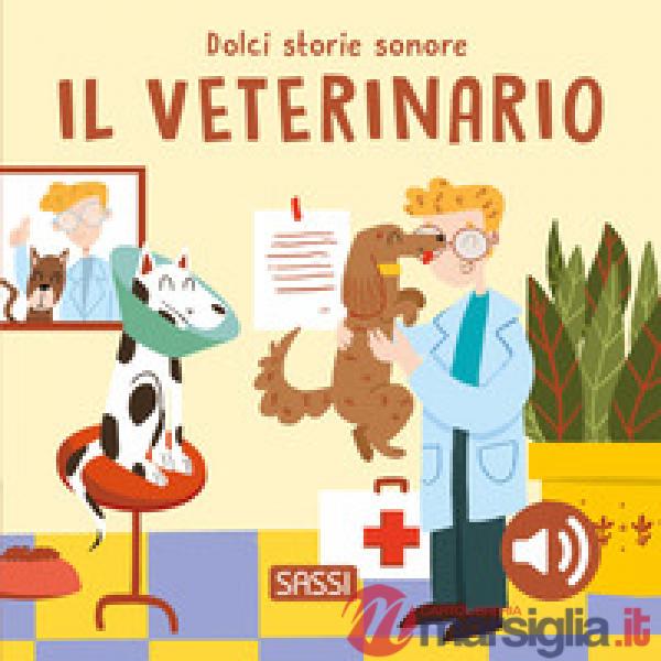 Veterinario. Dolci storie sonore. Ediz. a colori (Il)