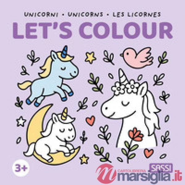 Unicorni-Unicorns-Les licornes. Let's colour. Ediz. illustrata