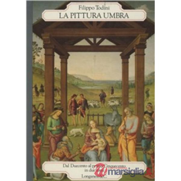 Pittura umbra. Dal Duecento al primo Cinquecento (La)