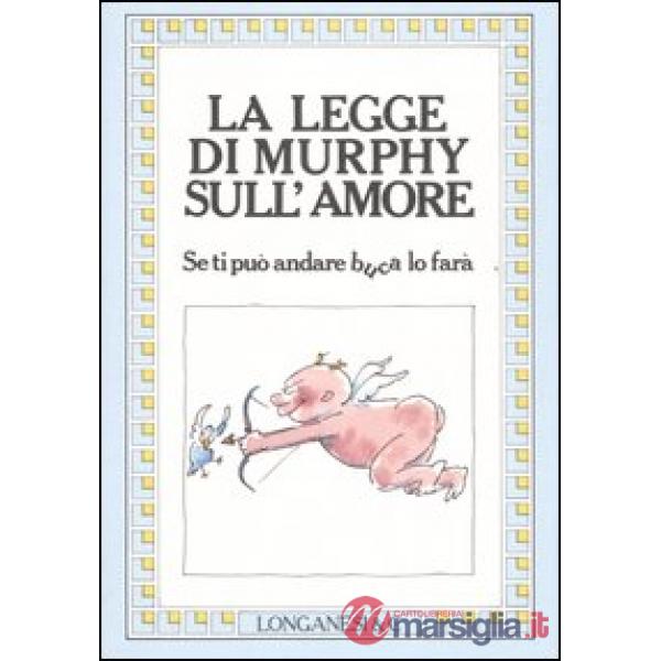 Legge di Murphy sull'amore. Se ti può andare buca lo farà (La)